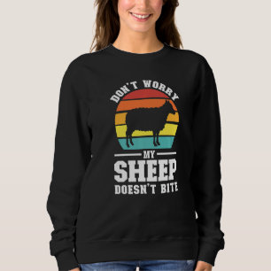 Don't Worry My Sheep Doesn't Bite Farming Animal   Sweatshirt