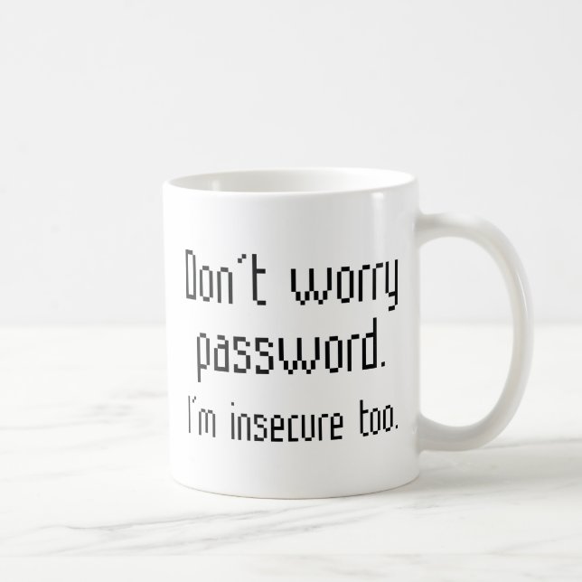 Don't Worry Password Coffee Mug (Right)