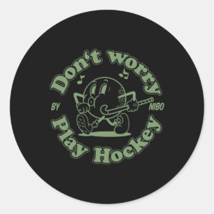Don't Worry Play Hockey Fun Retro Field Hockey Gr Classic Round Sticker