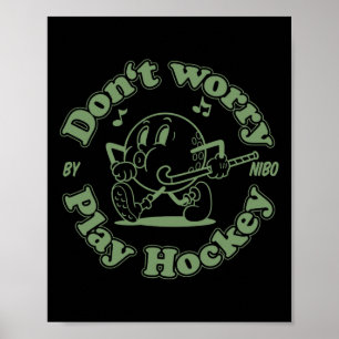 Don't Worry Play Hockey Fun Retro Field Hockey Gr Poster