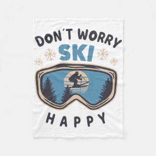 Dont Worry Ski Happy Funny Saying Gift Skiing  Fleece Blanket