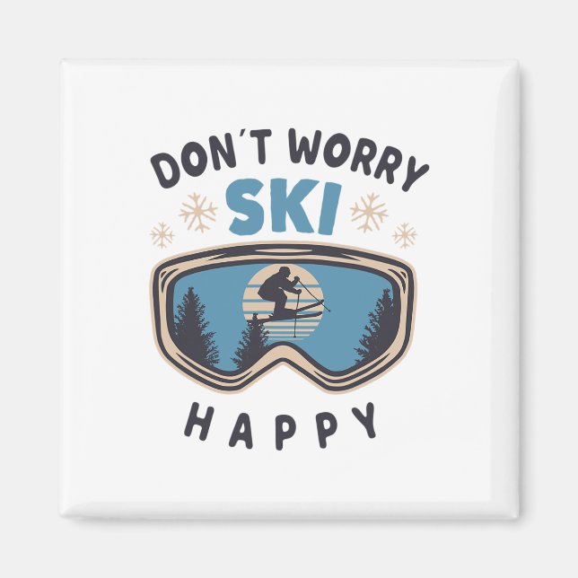 Dont Worry Ski Happy Funny Saying Gift Skiing  Magnet (Front)