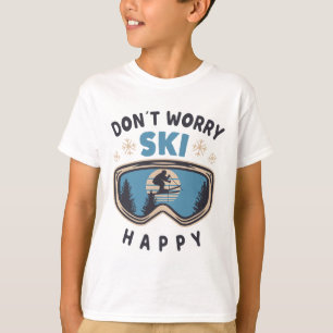 Dont Worry Ski Happy Funny Saying Gift Skiing T-Shirt