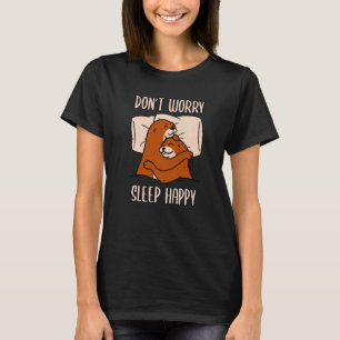 Don't Worry Sleep Happy! Pajamas with cute otters  T-Shirt