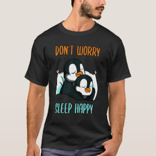 Don't Worry Sleep Happy! Pyjamas with cute penguin T-Shirt