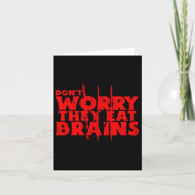 Don't Worry They Eat Brains Funny Graphic Zombie D Card (Front)