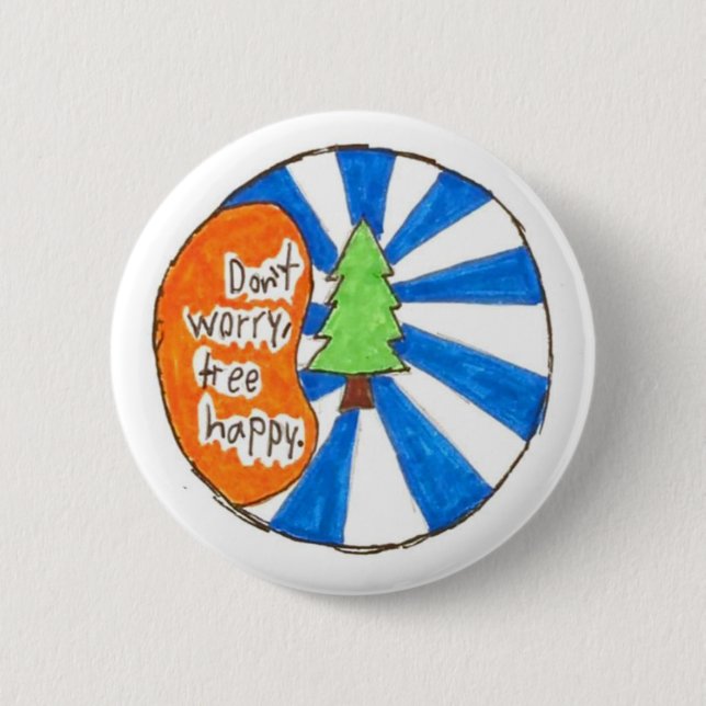 Don't Worry, Tree Happy Pin (Front)