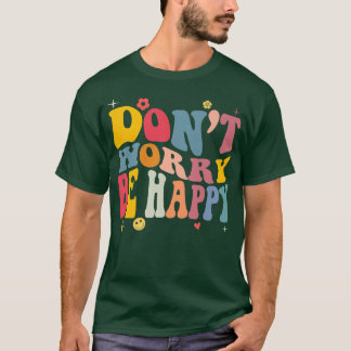 Don't Worry we Be Happy Retro Motivational  T-Shirt