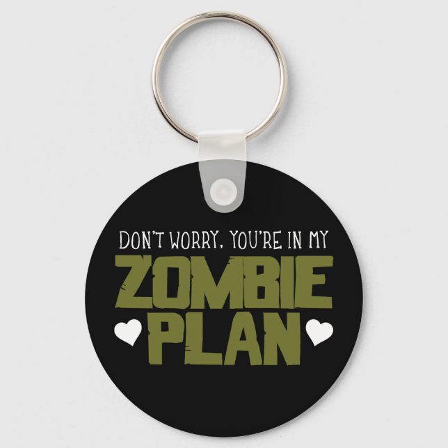 Don't Worry - You're In My Zombie Plan Key Ring (Front)