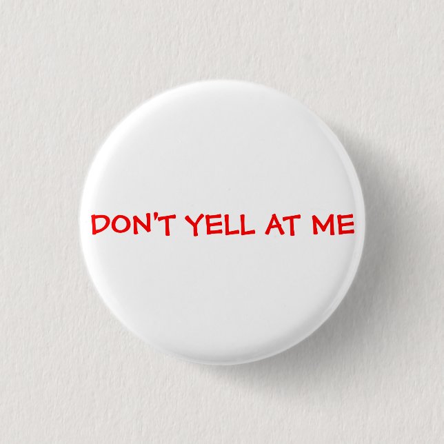 Don't Yell At Me 3 Cm Round Badge (Front)