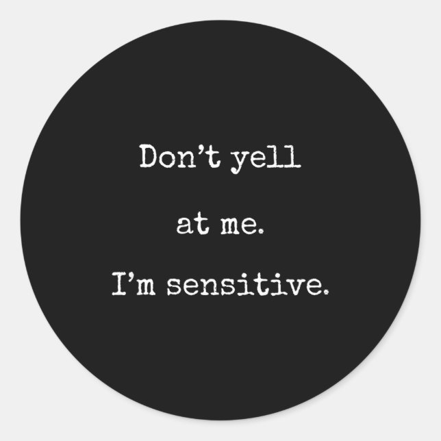 Dont Yell At Me Im Sensitive - Funny Marcus Vr Cha Classic Round Sticker (Front)