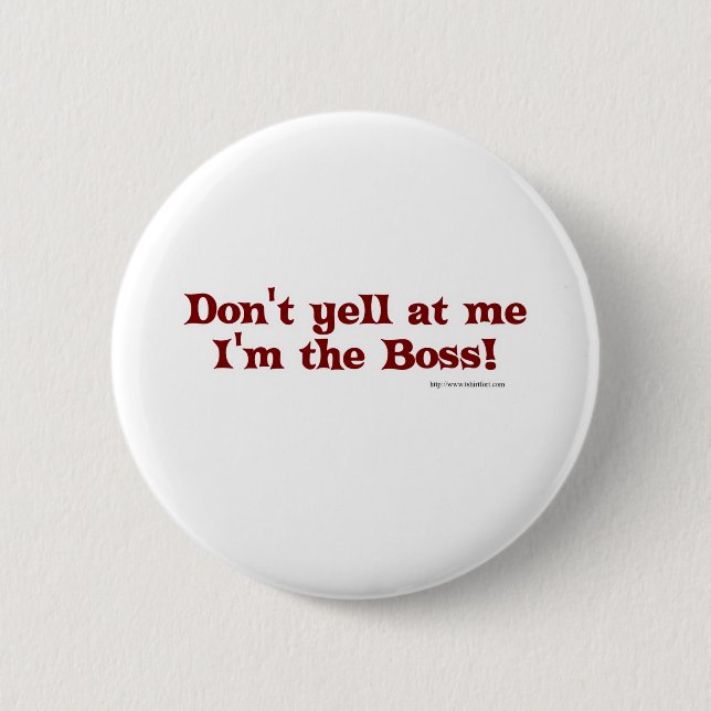 Dont yell at the boss! 6 cm round badge (Front)