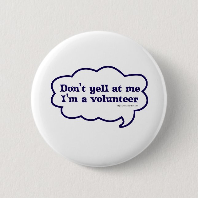 Dont yell Im a Volunteer 6 Cm Round Badge (Front)