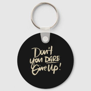 Don't You Dare Give Up' Suicide Prevention Awarene Key Ring
