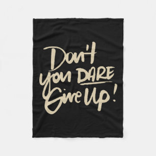 Dont You Dare Give Up Suicide Prevention Awareness Fleece Blanket