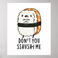 Don't You Sshush-i Me Cute Sushi Pun