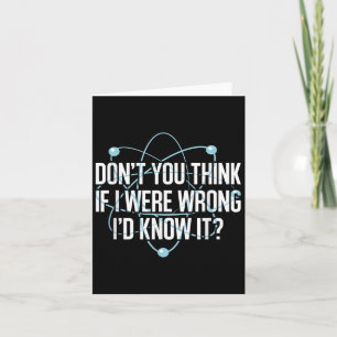 Don't You Think If I Were Wrong I'd Know It Engine Card