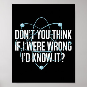 Don't You Think If I Were Wrong I'd Know It Engine Poster
