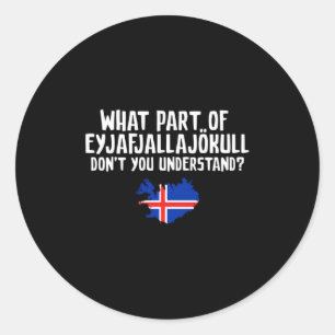 Dont You Understand Volcano Iceland Classic Round Sticker