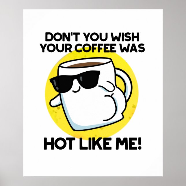 Don't You Wish Your Coffee Was Hot Like Me  Poster (Front)