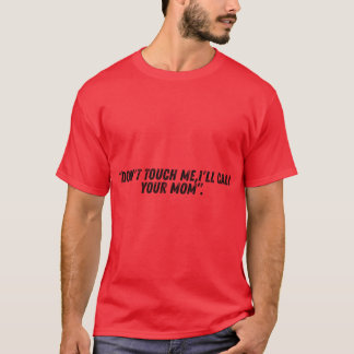 DONTOUCH ME friend T-Shirt