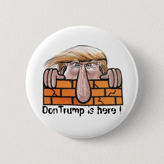 DonTrump is here! 6 Cm Round Badge (Front)