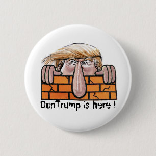 DonTrump is here! 6 Cm Round Badge