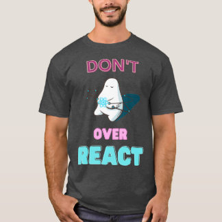 Dontt Over React React Javascript Web Developer T-Shirt
