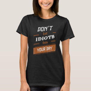 Donu2019t Let Idiots Ruin Your Day 26 T-Shirt