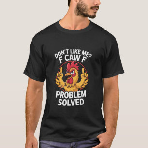 Donu2019t Like Me F-Caw-F Problem Solved Funny Ang T-Shirt