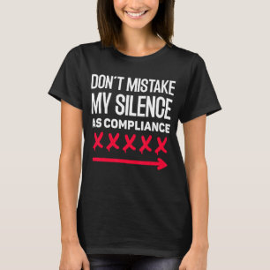 Donu2019t Mistake My Silence As Compliance T-Shirt