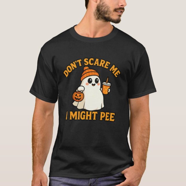 Donu2019t Scare Me I Might Pee Cute Ghost Funny Ha T-Shirt (Front)