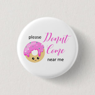 Donut Come Near Me Social Distancing Cute Funny 3 Cm Round Badge