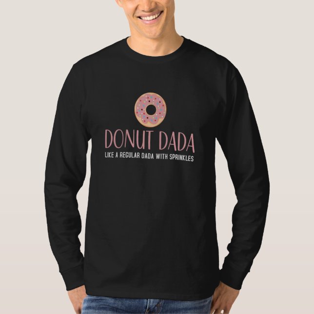 Donut Dada Like A Regular Dada With Sprinkles  Dad T-Shirt (Front)