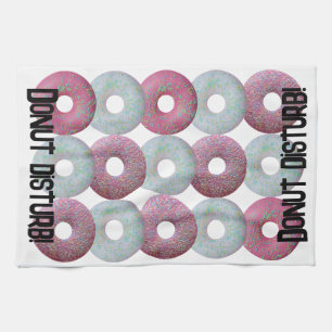 Donut disturb! tea towel
