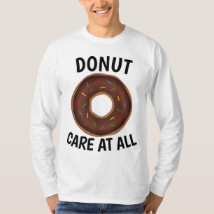 DONUT (DON'T) CARE AT ALL, Funny T-shirts