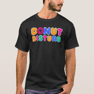 Donut    Donut Disturb Doughnut Pun Donut T-Shirt