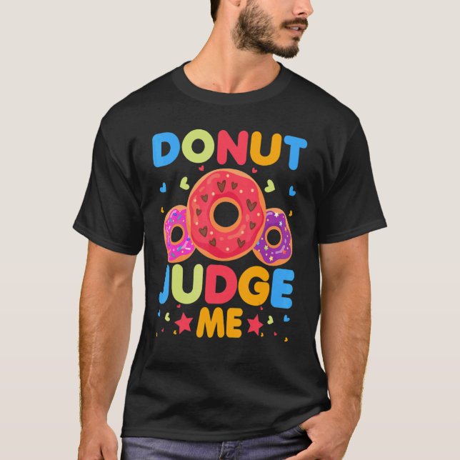 Donut    Donut Judge Me Doughnut Pun Donut T-Shirt (Front)