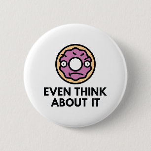 Donut Even Think About It 6 Cm Round Badge