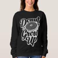 Donut Grow Up Doughnut For Men Women Kids