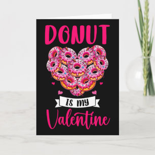 Donut Is My Valentine Donuts Food Lover Cute Heart Card