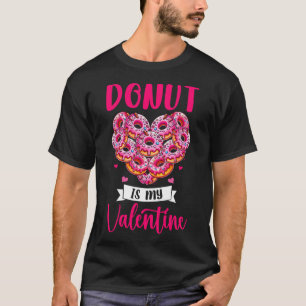 Donut Is My Valentine Donuts Food Lover Cute Heart T-Shirt