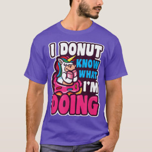 Donut Know What I'm Doing Design Donut T-Shirt
