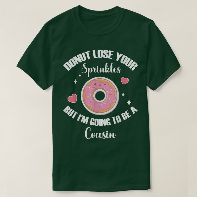 Donut Lose Your Sprinkler I'm Going To Be a Cousin T-Shirt (Design Front)