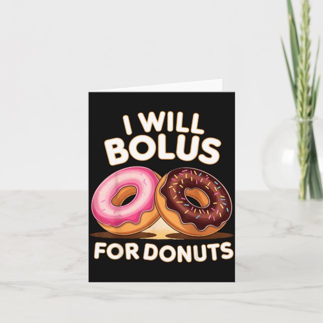 Donut Lover Diabetic Humor Will Bolus For Donuts I Card (Front)