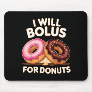 Donut Lover Diabetic Humor Will Bolus For Donuts I Mouse Pad