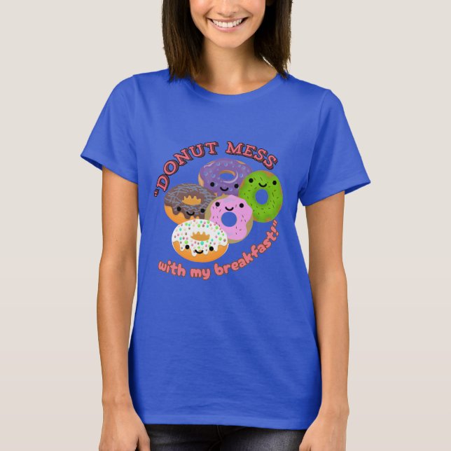 DONUT MESSWITH MY BREAKFAST T-Shirt (Front)