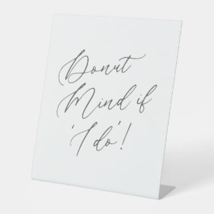 Donut Mind if I do Wedding Baby Shower Pedestal Sign