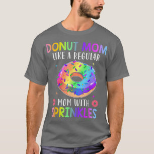 Donut Mom Like A Regular Mom With Sprinkles Donut  T-Shirt