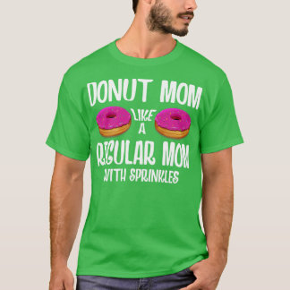 Donut Mom Like A Regular Mom With Sprinkles T-Shirt